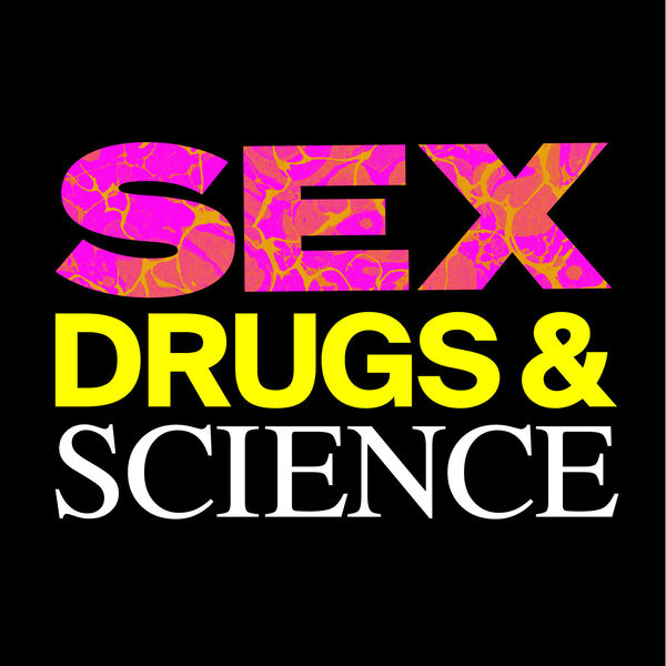 Sex, Drugs and Science Podcast